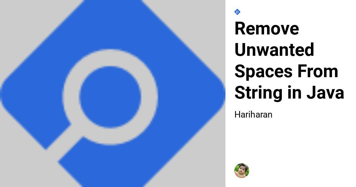 Remove Unwanted Spaces From String using Java