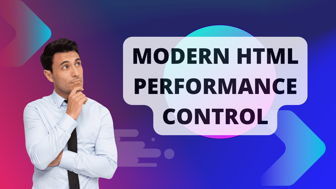 Modern HTML Performance Control