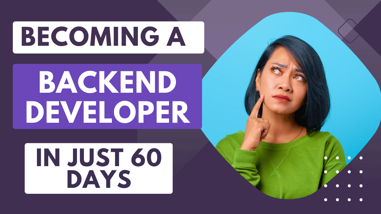 Becoming a Backend Developer in just 60 days