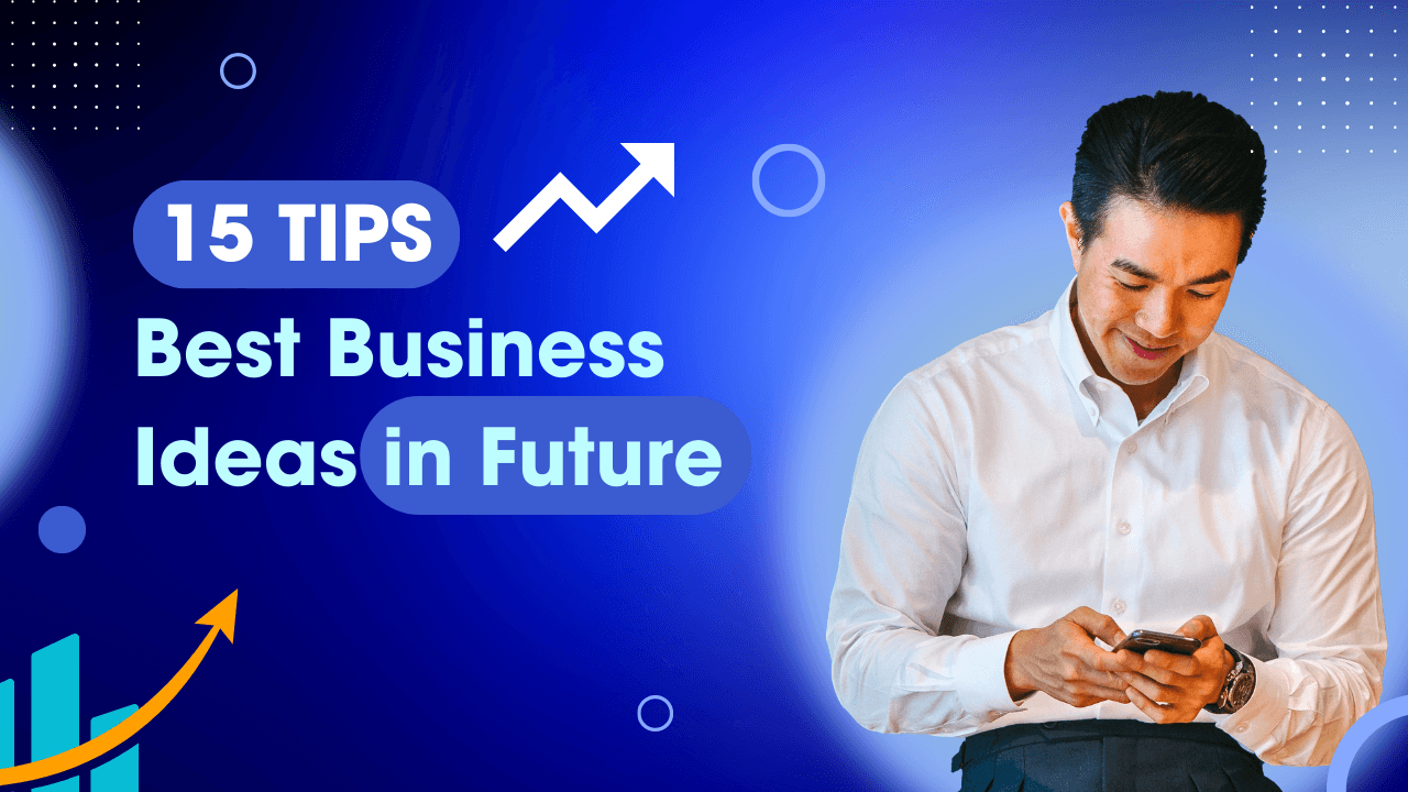 15 Best Business Ideas in Future